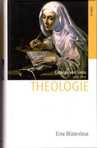 Caterina von Siena und ihre Theologie