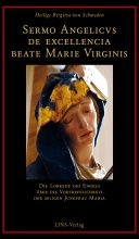 Sermo Angelicus de excellencia beate Marie Virginis - Die Lobrede des Engels über die Vortrefflichkeit der seligen Jungfrau Maria